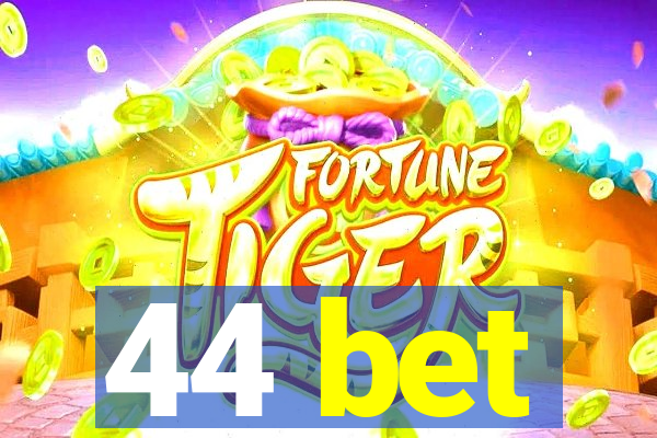 44 bet